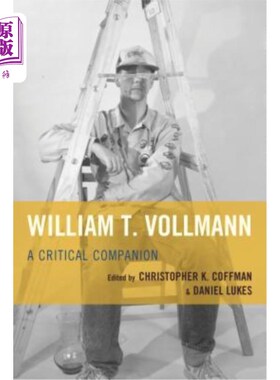 海外直订William T. Vollmann: A Critical Companion 威廉·t·沃尔曼:关键的伴侣