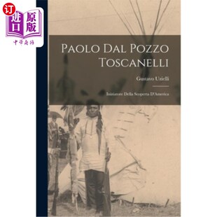 海外直订Paolo dal Pozzo Toscanelli: Iniziatore Della Scoperta D'America 保罗·达·托斯卡内利:美国发现的发起者