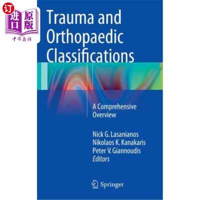 海外直订医药图书Trauma and Orthopaedic Classifications: A Comprehensive Overview 创伤和骨科分类：综合综述