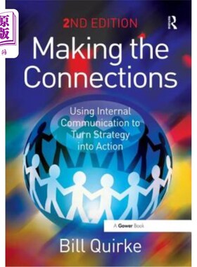 海外直订Making the Connections: Using Internal Communication to Turn Strategy Into Actio 建立联系:利用内部沟通将战