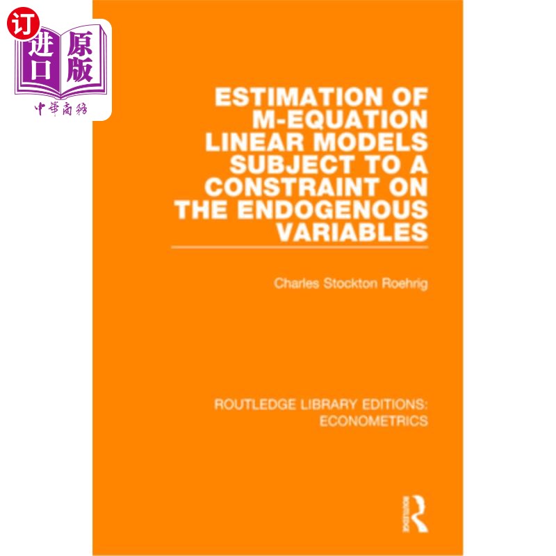 海外直订Estimation of M-Equation Linear Models Subject to a Constraint on the Endogenous 受内生变量约束的m方程线性