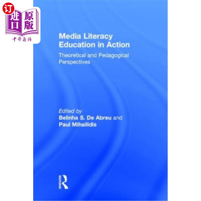 海外直订Media Literacy Education in Action: Theoretical and Pedagogical Perspectives 行动中的媒介素养教育:理论与教