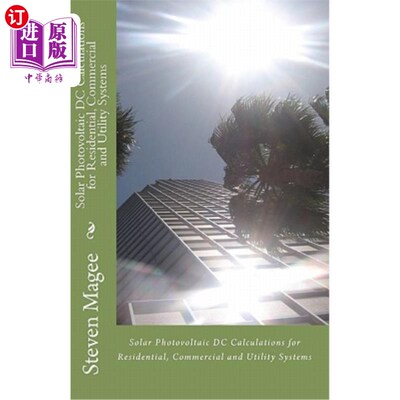 海外直订Solar Photovoltaic DC Calculations for Residential, Commercial and Utility Syste 住宅、商业和公用事业系统的