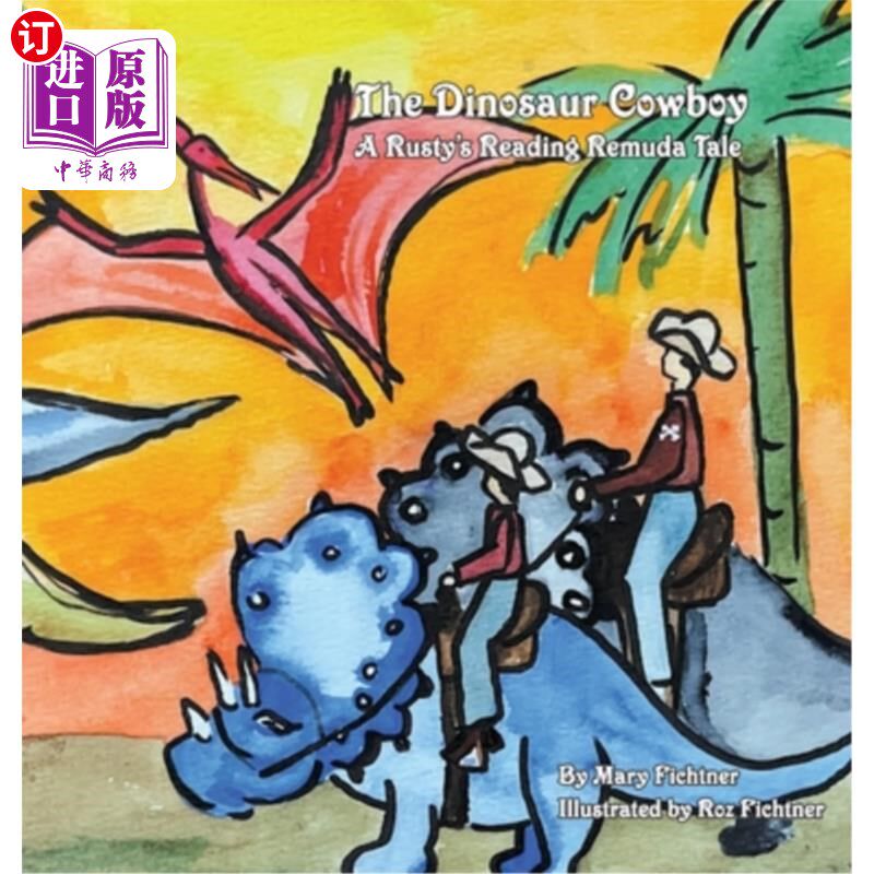 海外直订The Dinosaur Cowboy: A Rusty's Reading Remuda 恐龙牛仔:一个Rusty的阅读Remuda