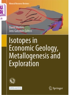 海外直订Isotopes in Economic Geology, Metallogenesis and Exploration 同位素在经济地质、成矿与勘查中的应用