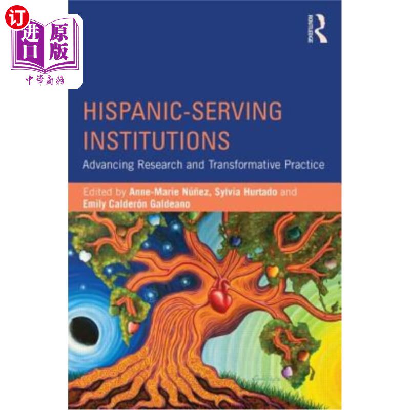 海外直订Hispanic-Serving Institutions: Advancing Research and Transformative Practice 拉美裔服务机构：推进研究和变