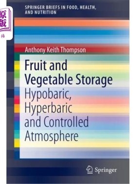 海外直订Fruit and Vegetable Storage: Hypobaric, Hyperbaric and Controlled Atmosphere 水果和蔬菜的储存：低压、高压和