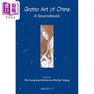 预售 Grotto Art of China: A Sourcebook 中国石窟艺术:文献集 港台艺术原版 巫鸿 香港中文大学出版社【中商原版】