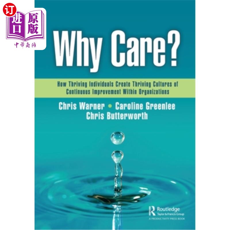 海外直订Why Care?: How Thriving Individuals Create Thriving Cultures of Continuous Impro 为什么在乎吗?蓬勃发展的个
