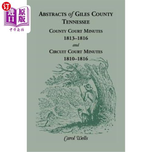 海外直订Abstracts of Giles County, Tennessee: County Court Minutes, 1813-1816, and Circu 田纳西州贾尔斯县摘要