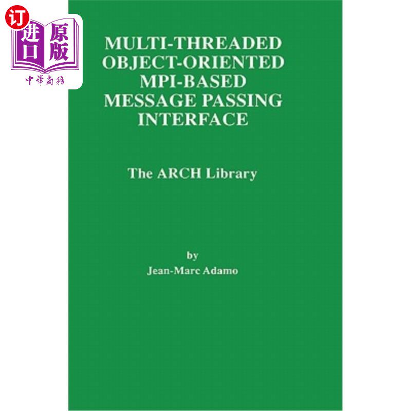 海外直订Multi-Threaded Object-Oriented Mpi-Based Message Passing Interface: The Arch Lib 基于多线程面向对象Mpi的消