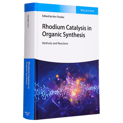 现货 Rhodium Catalysis In Organic Synthesis 英文原版 有机合成中的铑催化 ：方法与反应 Ken Tanaka【中商原版】