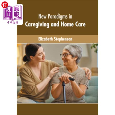 海外直订医药图书New Paradigms in Caregiving and Home Care 护理和家庭护理的新范例