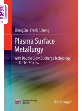 海外直订Plasma Surface Metallurgy: With Double Glow Discharge Technology--Xu-Tec Process 等离子体表面冶金:双辉光放电技