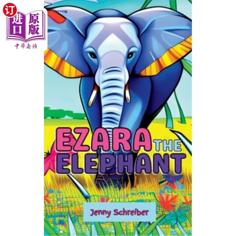 海外直订Ezara the Elephant: Fun and Fascinating Animal Facts about the Majestic Elephant 大象伊扎拉:关于威严的大象