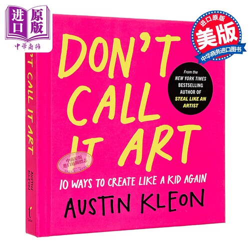 别叫它艺术 像孩子一样创作的10种方法 Dont Call It Art 英文原版 Austin Kleon【中商原版】