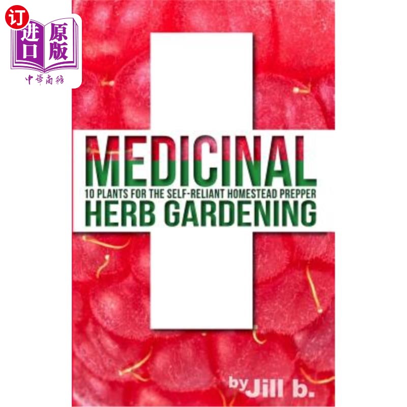 海外直订医药图书Medicinal Herb Gardening: 10 Plants for the Self-Reliant Homestead Prepper 药草园艺：自力更生家园的