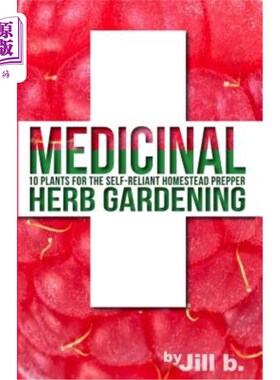 海外直订医药图书Medicinal Herb Gardening: 10 Plants for the Self-Reliant Homestead Prepper 药草园艺：自力更生家园的
