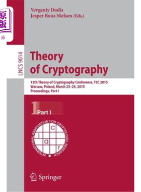 海外直订Theory of Cryptography: 12th International Conference, Tcc 2015, Warsaw, Poland, 密码学理论：第12届国际会议