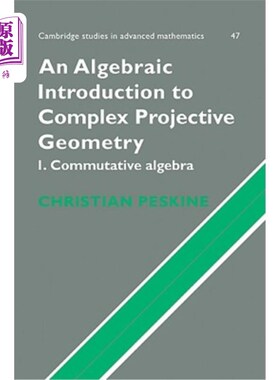 海外直订An Algebraic Introduction to Complex Projective Geometry: Commutative Algebra 复射影几何代数导论
