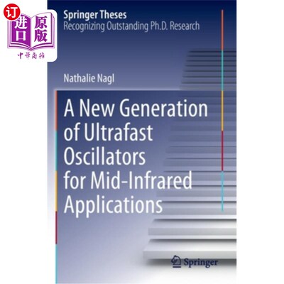 海外直订A New Generation of Ultrafast Oscillators for Mid-Infrared Applications 新一代中红外超快振荡器