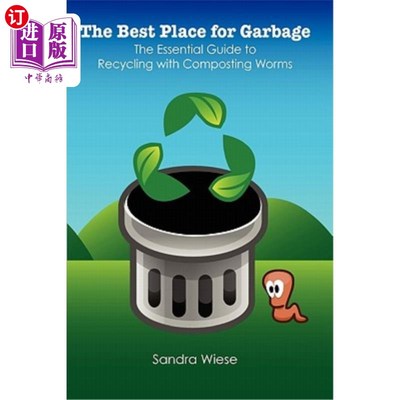 海外直订The Best Place for Garbage: The Essential Guide to Recyling with Composting Worm 垃圾的最佳去处：堆肥蠕虫再