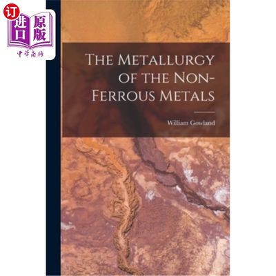 海外直订The Metallurgy of the Non-Ferrous Metals 有色金属冶金学