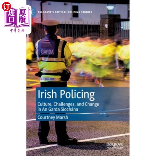 海外直订Irish Policing: Culture, Challenges, and Change in an Garda Síochána 爱尔兰警察:爱尔兰警察的文