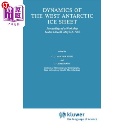 海外直订Dynamics of the West Antarctic Ice Sheet: Proceedings of a Workshop Held in Utre 南极西部冰盖动力学：1985年