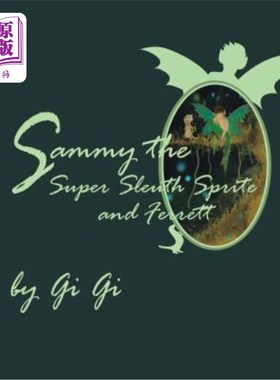 海外直订Sammy the Super Sleuth Sprite and Ferrett 超级侦探萨米，精灵和费雷特