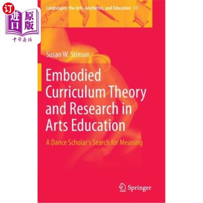 海外直订Embodied Curriculum Theory and Research in Arts Education: A Dance Scholar's Sea 体现课程理论与艺术教育研究