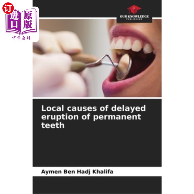 海外直订医药图书Local causes of delayed eruption of permanent teeth 恒牙延迟长牙的局部原因
