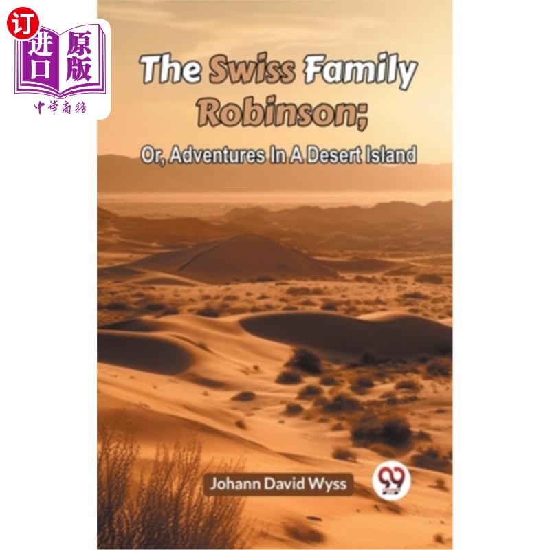 海外直订The Swiss Family Robinson; Or, Adventures In A Desert Island 瑞士罗宾逊家族;或者《荒岛历险记》