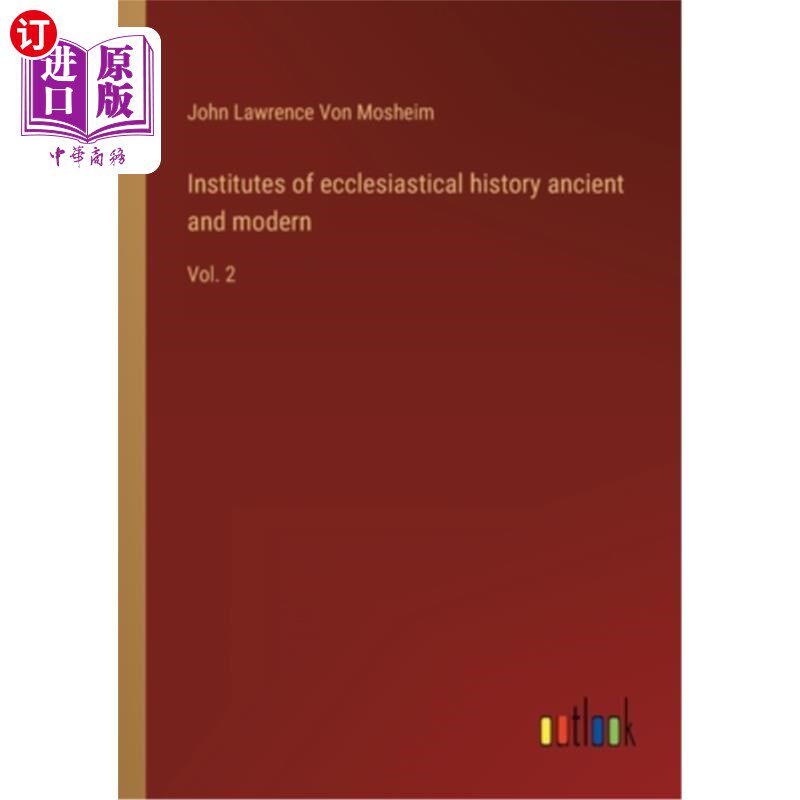 海外直订Institutes of ecclesiastical history ancient and modern: Vol. 2 教会历史古今研究所:第2卷