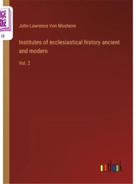 海外直订Institutes of ecclesiastical history ancient and modern: Vol. 2 教会历史古今研究所:第2卷
