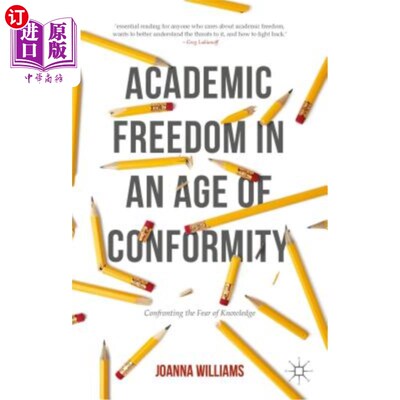 海外直订Academic Freedom in an Age of Conformity: Confronting the Fear of Knowledge 从众时代的学术自由：直面对知识的恐惧