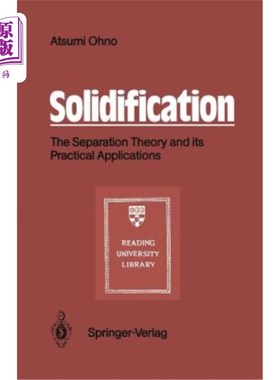 海外直订Solidification: The Separation Theory and Its Practical Applications 凝固:分离理论及其实际应用