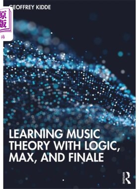 海外直订Learning Music Theory with Logic, Max, and Finale 与逻辑学、Max和final一起学习音乐理论