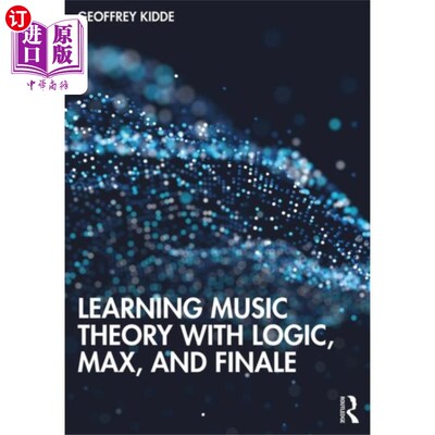 海外直订Learning Music Theory with Logic, Max, and Finale 与逻辑学、Max和final一起学习音乐理论