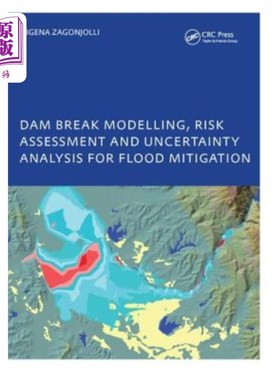海外直订Dam Break Modelling, Risk Assessment and Uncertainty Analysis for Flood Mitigati 洪水缓解的溃坝模型、风险评