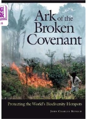 海外直订Ark of the Broken Covenant: Protecting the World's Biodiversity Hotspots 破约方舟：保护世界生物多样性热点