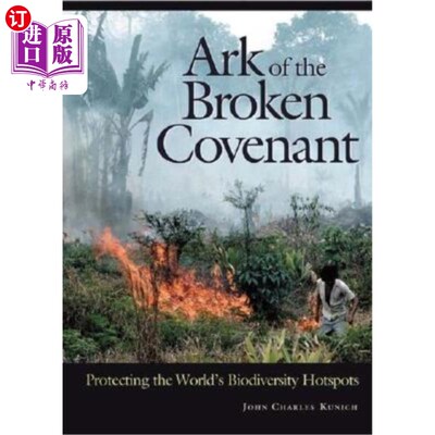 海外直订Ark of the Broken Covenant: Protecting the World's Biodiversity Hotspots 破约方舟：保护世界生物多样性热点