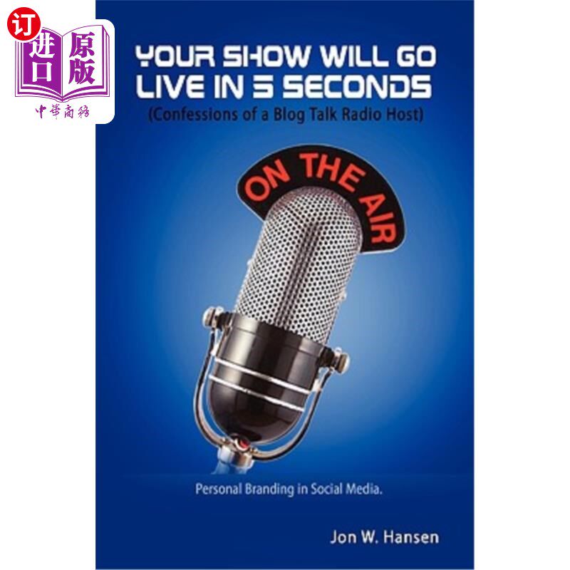 海外直订Your Show Will Go Live in 5 Seconds (Confessions of a Blog Talk Radio Host)