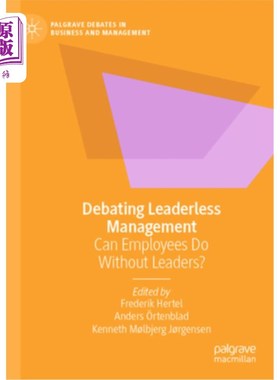 海外直订Debating Leaderless Management: Can Employees Do Without Leaders? 讨论无领导管理：员工可以没有领导吗？