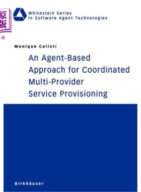 海外直订An Agent-Based Approach for Coordinated Multi-Provider Service Provisioning 一种基于代理的协调多提供商服务