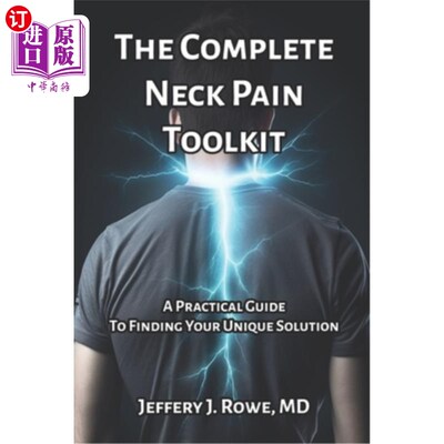 海外直订医药图书The Complete Neck Pain Toolkit: A Practical Guide to Finding Your Unique Solutio 完整的颈部疼痛工具