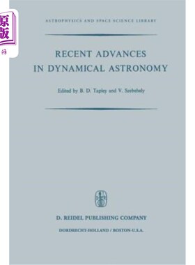 海外直订Recent Advances in Dynamical Astronomy: Proceedings of the NATO Advanced Study I 动力天文学的最新进展:在意