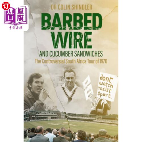 海外直订Barbed Wire and Cucumber Sandwiches: The Controversial South African Tour of 197 铁丝网和黄瓜三明治:1970年