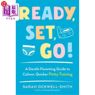 海外直订Ready, Set, Go!: A Gentle Parenting Guide to Calmer, Quicker Potty Training 准备，设置，去！：一个温和的育