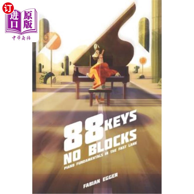 海外直订88 Keys No Blocks: Piano Fundamentals In The Fast Lane 88键无障碍：快车道上的钢琴基础